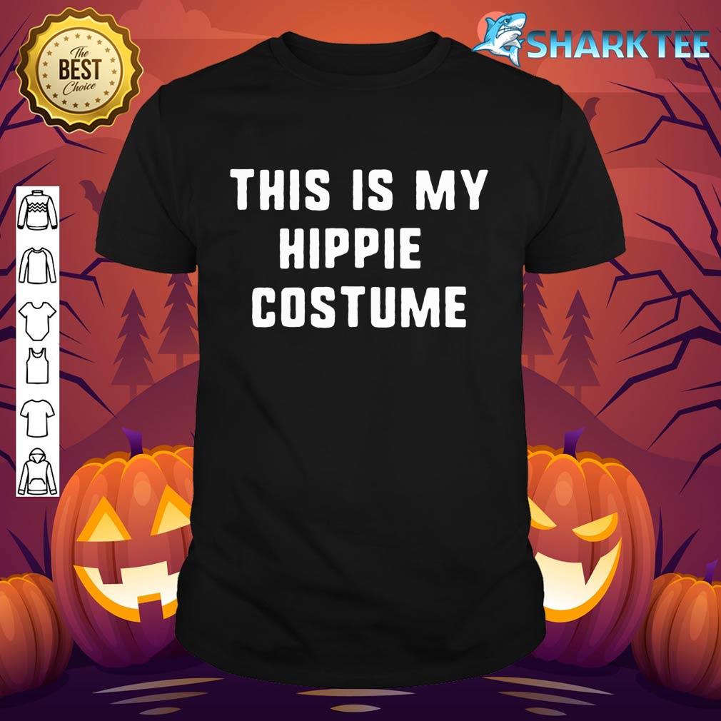 This Is My Hippie Halloween Costume Lazy Easy shirt