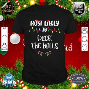 Most Likely To Christmas Deck The Halls Family Group T-Shirt