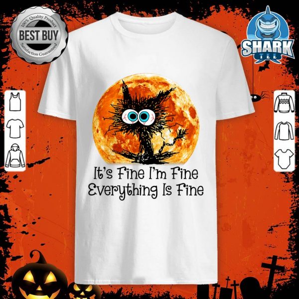 It's Fine I'm Fine Everything Is Fine Funny Cat Halloween Mo shirt