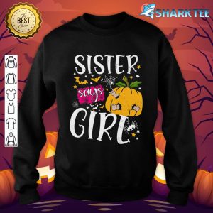 Sister Says Girl Funny Pumpkin Halloween Gender Reveal Ideas Premium Sweatshirt