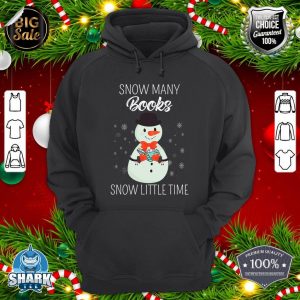 Snow Many Books Snow Little Time Christmas Bookworm Snowman Hoodie