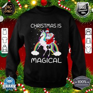 Christmas Is Magical Santa Claus Riding Unicorn Funny Gifts sweatshirt