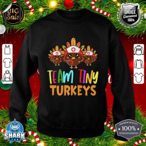 Team tiny turkeys nurse fall nicu nurse - nurse thanksgiving Premium sweatshirt