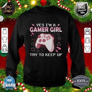 Yes I'm A Gamer Girl Funny Video Gamer Gifts Girls Teenager sweatshirt