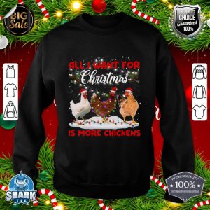 All I Want For Christmas Is More Chickens Santa Hat Lights sweatshirt