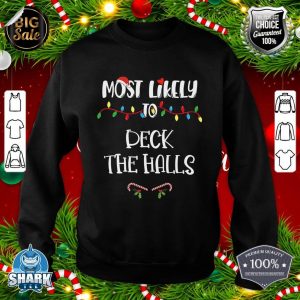 Most Likely To Christmas Deck The Halls Family Group sweatshirt