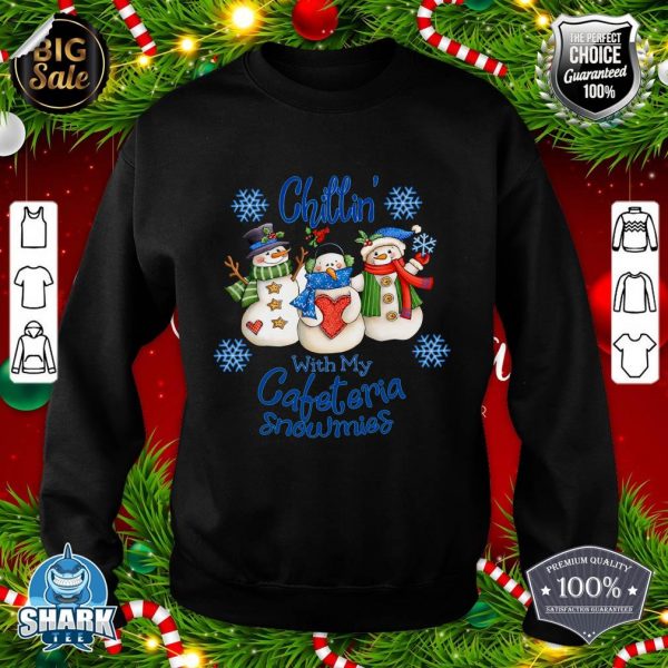Chillin' With My Cafeteria Snowmies Christmas Lunch Lady sweatshirt