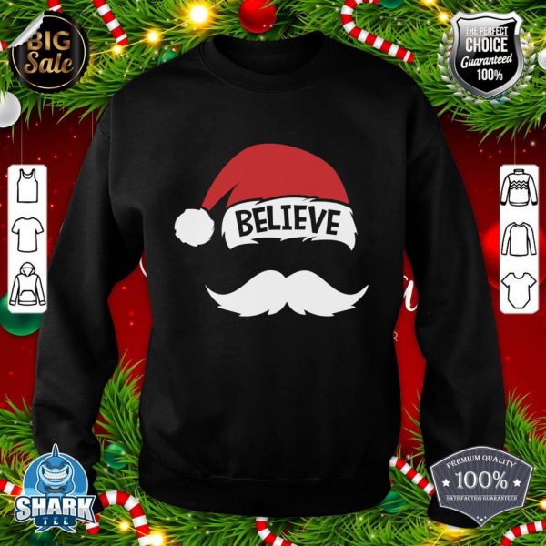Believe Quote On Santa Hat Mustache Family Reunion Christmas sweatshirt