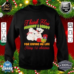 Thank You Mommy And Daddy For Giving Me Life Christmas Bear sweatshirt