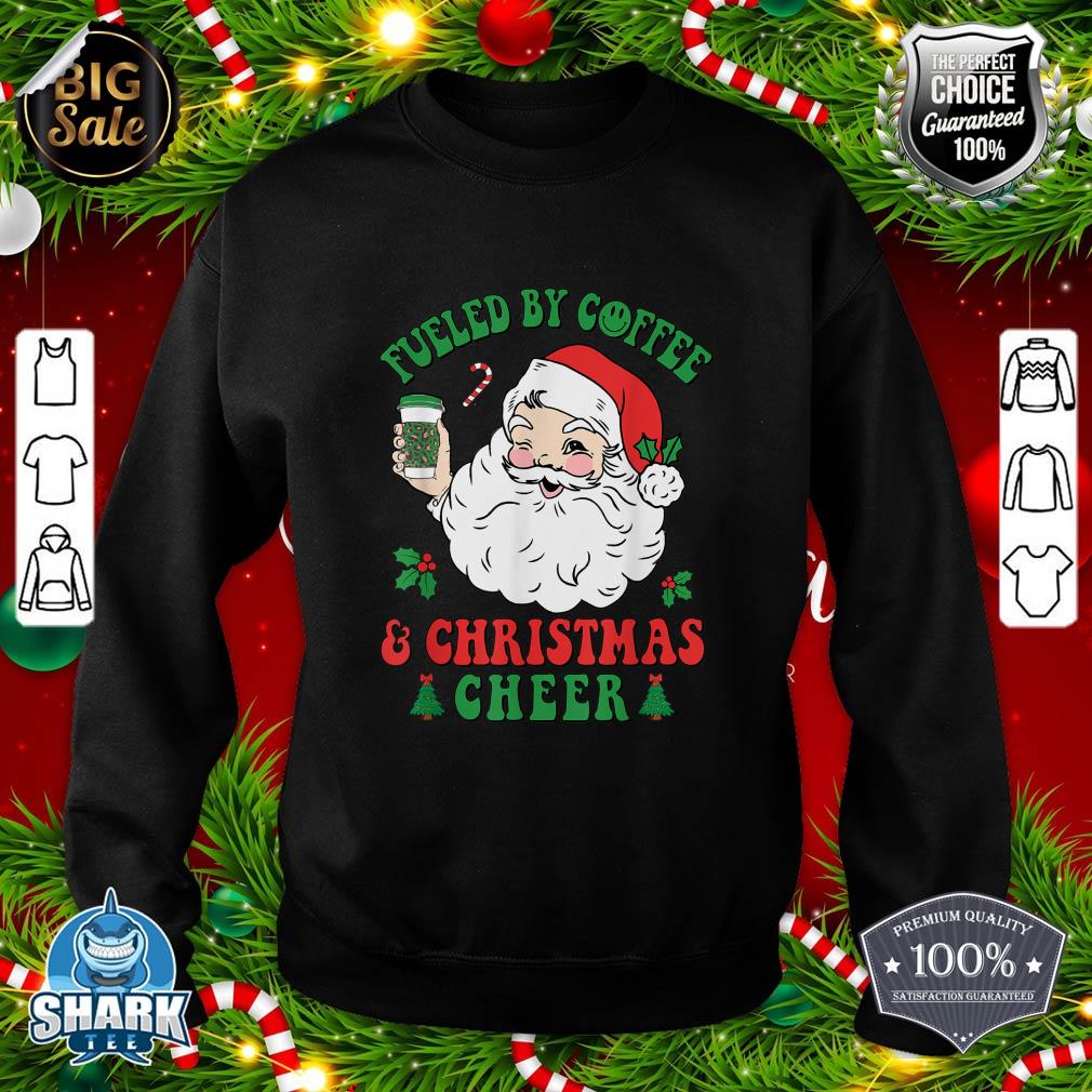 Groovy Christmas Coffee Fueled By Coffee & Christmas Cheer sweatshirt
