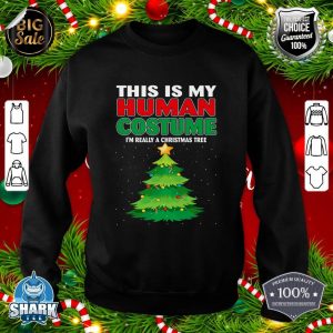 This Is My Human Costume I'm Really A Christmas Tree Gifts sweatshirt