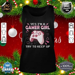 Yes I'm A Gamer Girl Funny Video Gamer Gifts Girls Teenager tank-top