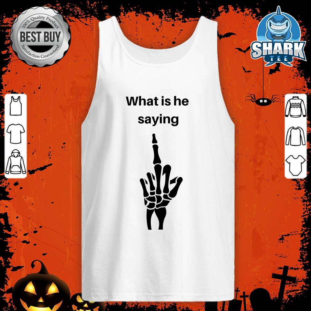 Halloween Fun, Skeleton Humor, What Is He Saying tank-top