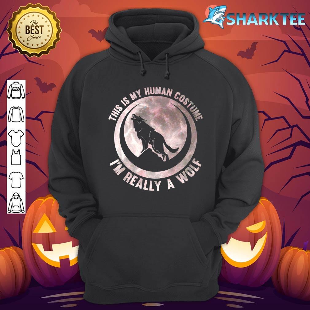This Is My Human Costume I'm Really a Wolf, Moon Halloween Premium Hoodie