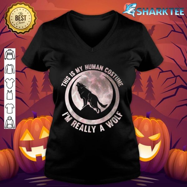 This Is My Human Costume I'm Really a Wolf, Moon Halloween Premium V-neck