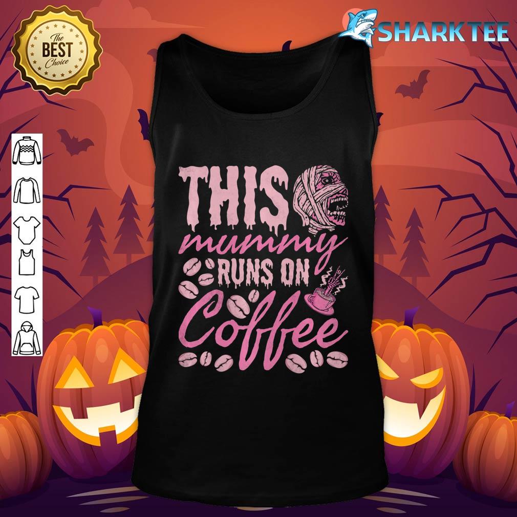 This Mummy Runs On Coffee, Mom Halloween Premium Tank top