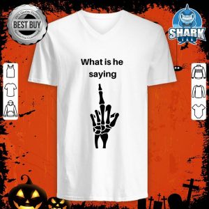 Halloween Fun, Skeleton Humor, What Is He Saying v-neck