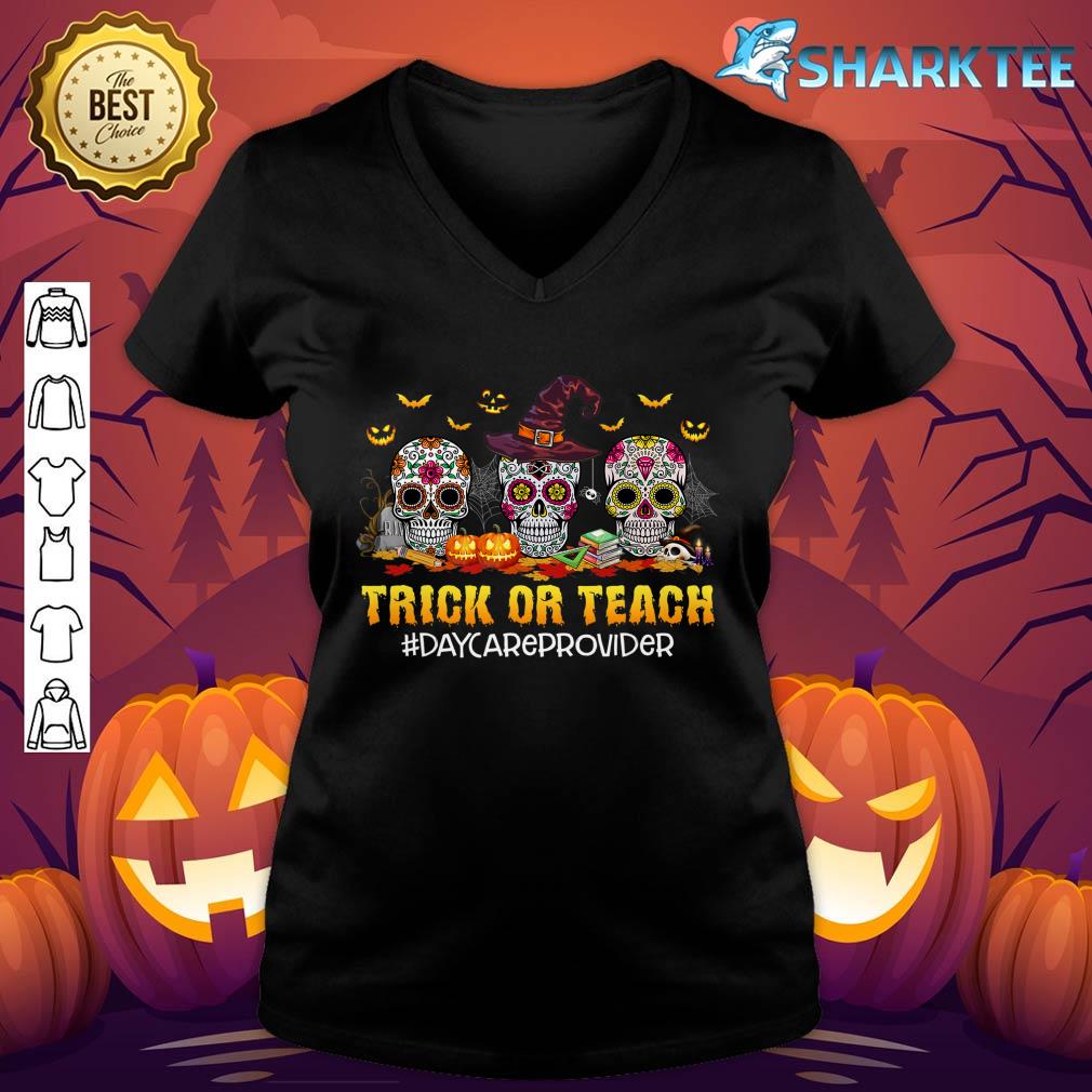 Trick Or Teach Daycare Provider Skulls Halloween Vibes v-neck