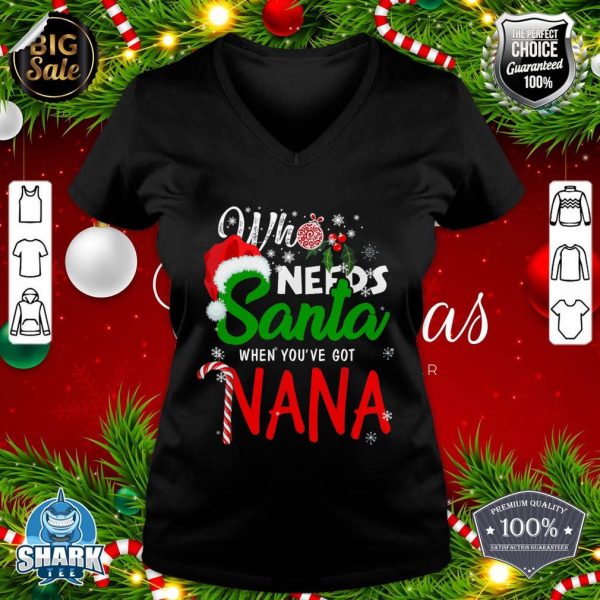 Christmas Who Needs Santa When You've Got Nana Xmas Pajama v-neck