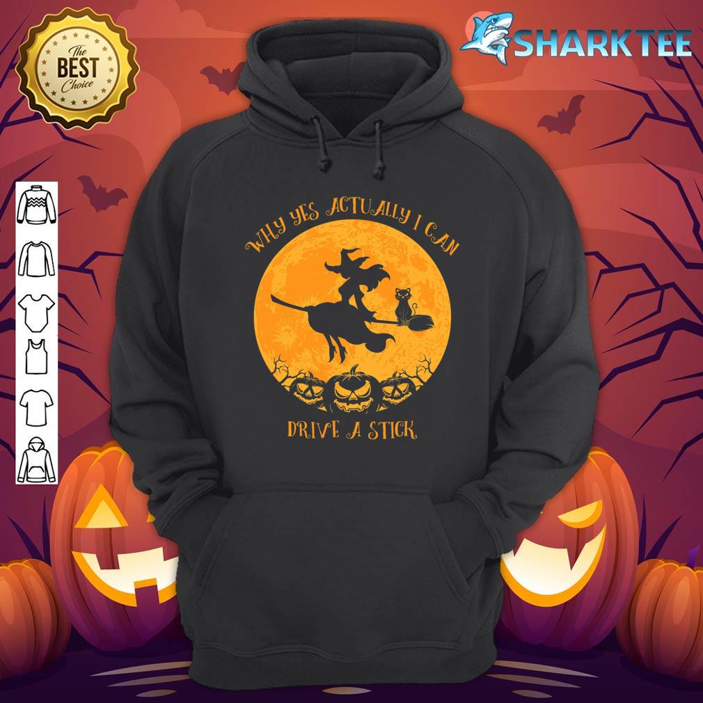 Why Yes Actually I Can Drive A Stick Funny Witch Halloween Hoodie