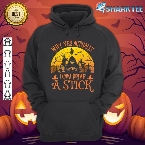 Why Yes Actually I Can Drive A Stick Funny Witch Halloween Premium Hoodie