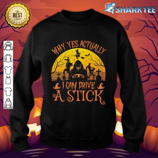 Why Yes Actually I Can Drive A Stick Funny Witch Halloween Premium Sweatshirt