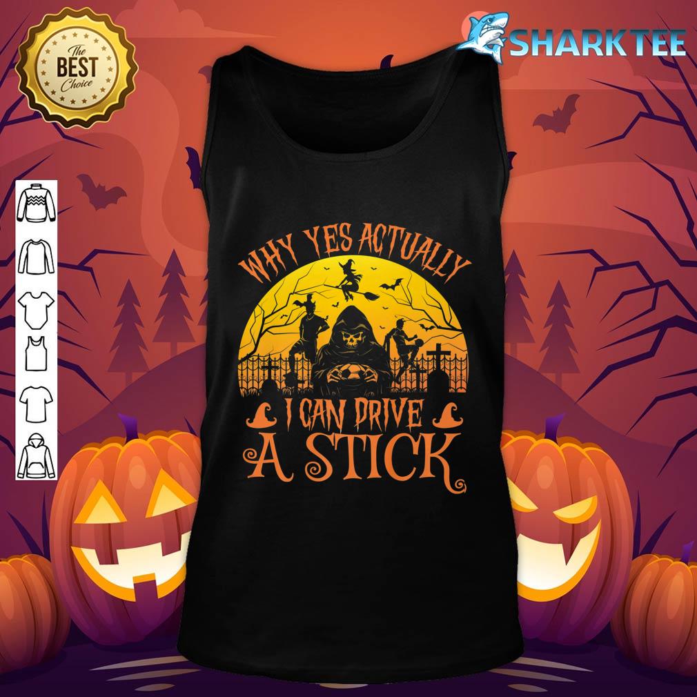 Why Yes Actually I Can Drive A Stick Funny Witch Halloween Premium Tank top