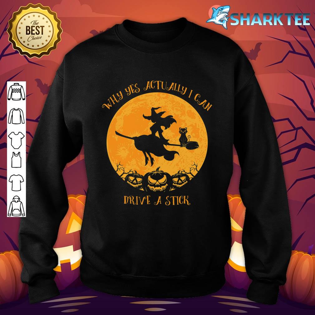 Why Yes Actually I Can Drive A Stick Funny Witch Halloween Sweatshirt