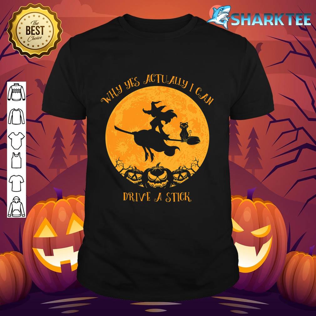 Why Yes Actually I Can Drive A Stick Funny Witch Halloween T-Shirt