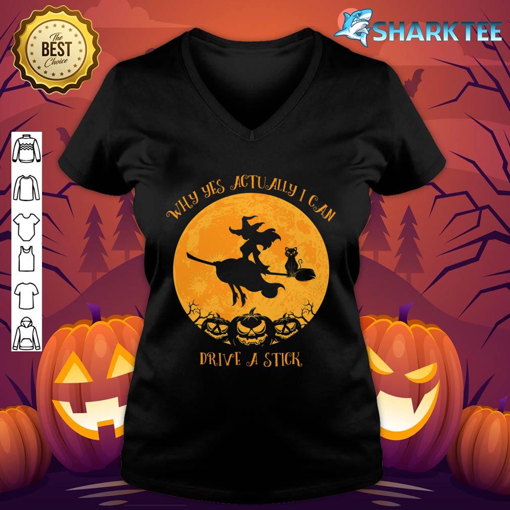 Why Yes Actually I Can Drive A Stick Funny Witch Halloween V-neck