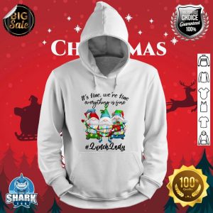 Everything Is Fine Lunch Lady Merry Christmas Xmas Gnome hoodie