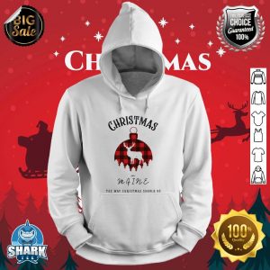 Maine Christmas The Way Christmas Should Be Matching hoodie