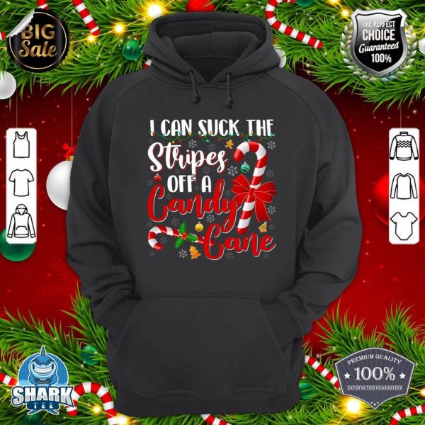 I Can Suck The Stripes Off A Candy Cane Christmas Naughty hoodie