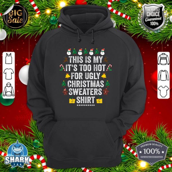 This Is My It's Too Hot For Ugly Christma Shirt Xmas Holiday hoodie