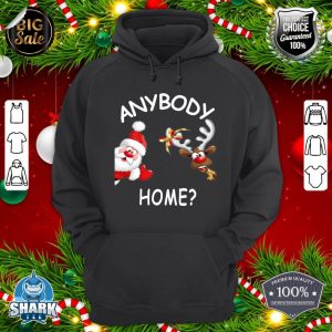 Santa Claus Rudolph Anybody Home Christmas Novelty hoodie