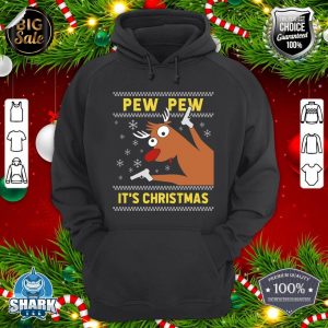 Ugly Sweater Crazy Reindeer Funny Pew Pew Its Christmas hoodie