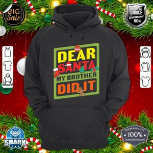 Dear Santa My Brother Did It Funny Christmas hoodie