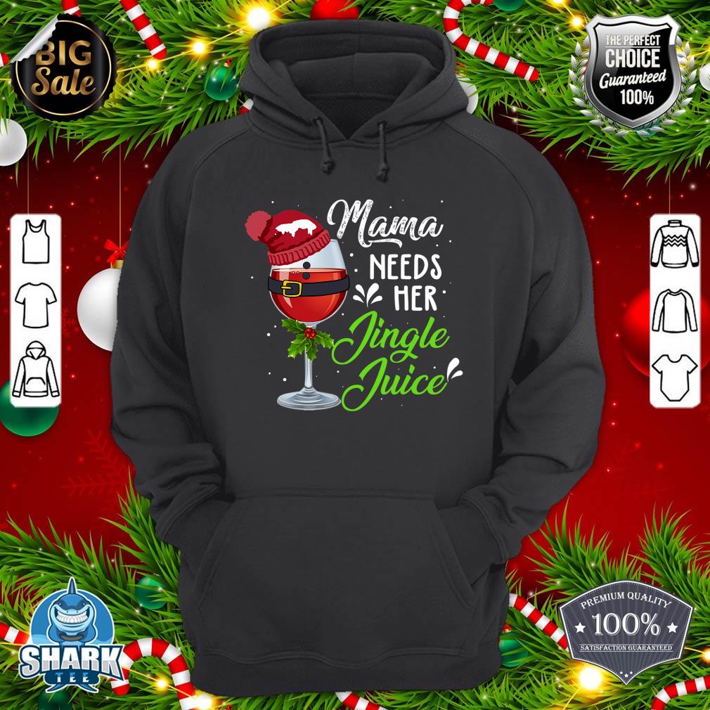 Mama Needs Her Jingle Juice Merry Christmas Funny Xmas hoodie