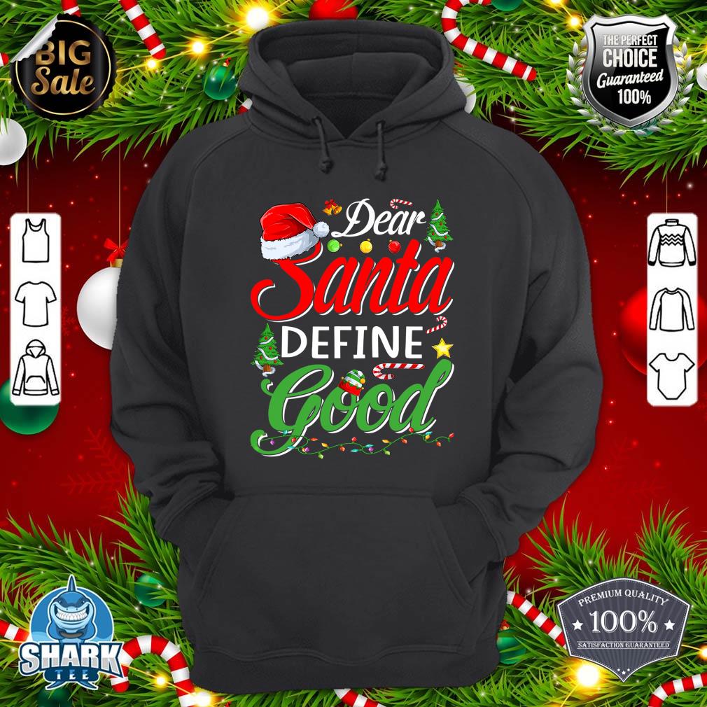 Dear Santa Define Good Christmas Matching hoodie