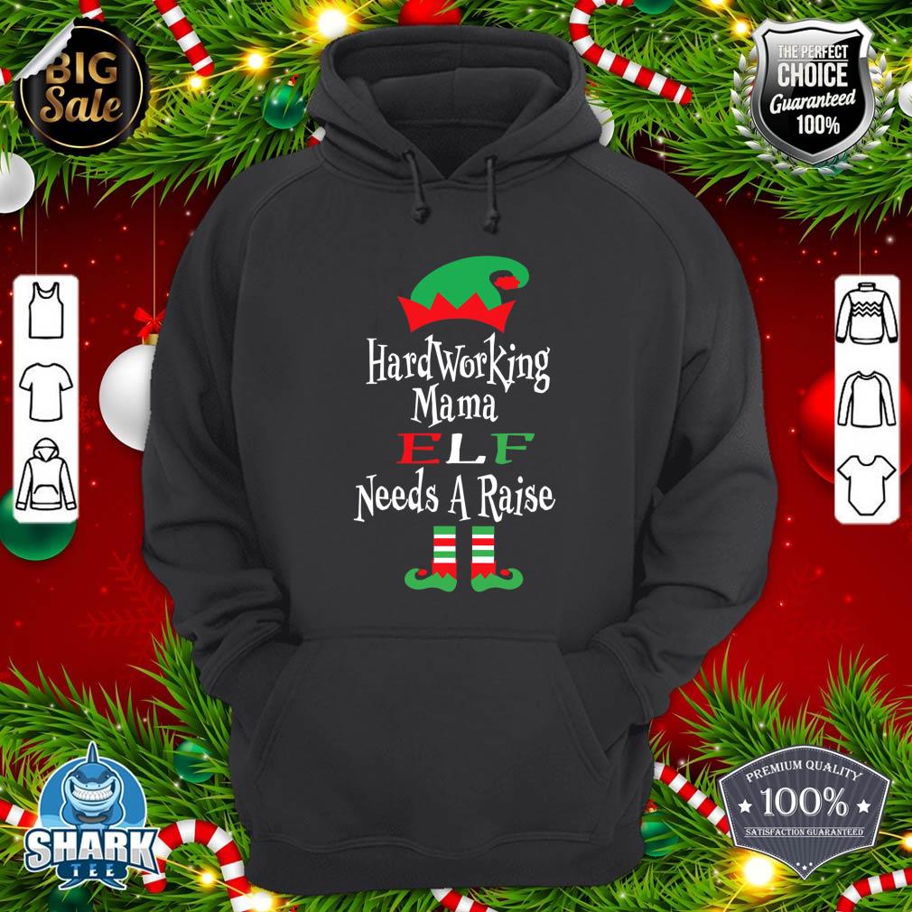 Hilarious Hardworking Mama Elf Needs A Raise Humor Christmas hoodie