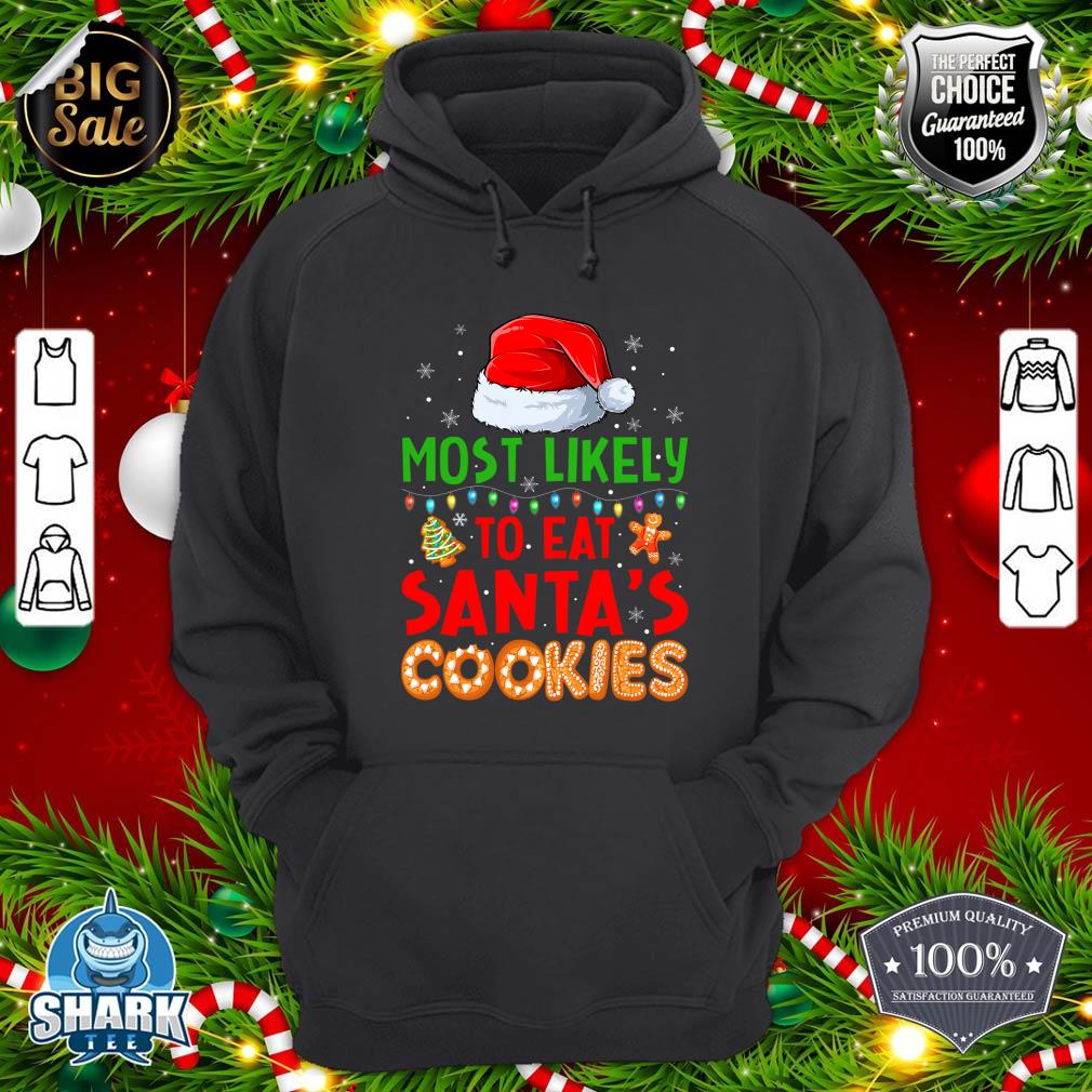 Most Likely To Eat Santas Cookies Family Christmas Holiday hoodie
