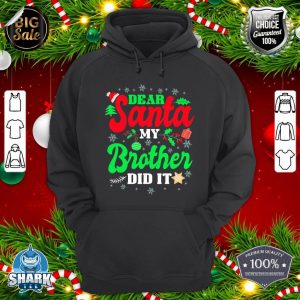 Dear santa my brother did it hoodie