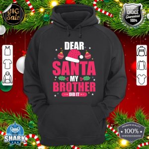 Nice Dear santa my brother did it hoodie