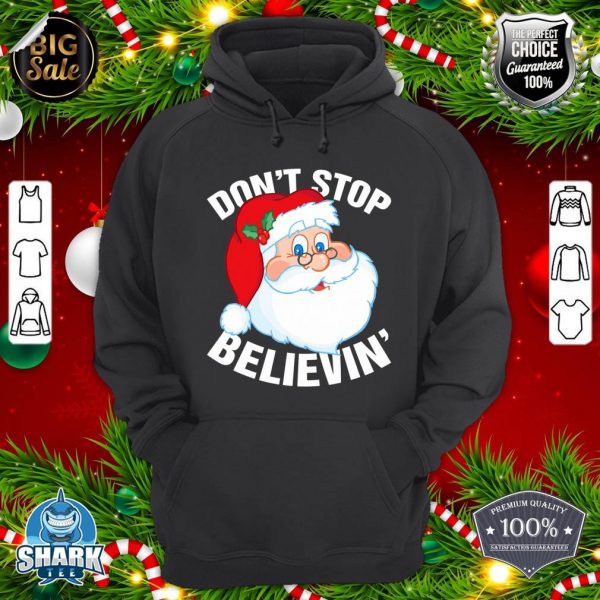 Don't Stop Believin In Santa Claus Funny Christmas hoodie