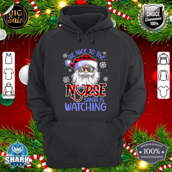 Nurse Christmas Be Nice To The Nurse Santa Is Watching hoodie
