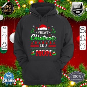 First Christmas As a Mom Shirt Santa Hat Ugly Xmas hoodie