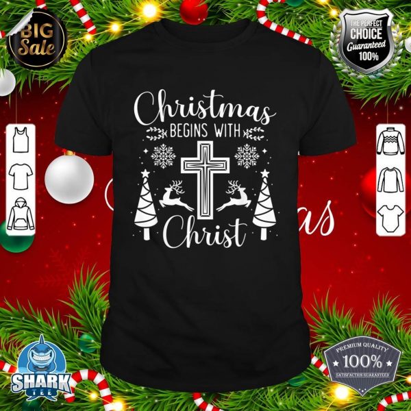 Christmas Begins With Christ Xmas Day Christian Religious shirt