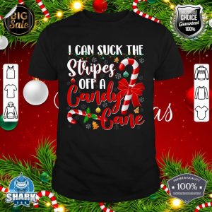 I Can Suck The Stripes Off A Candy Cane Christmas Naughty shirt