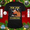 Ugly Sweater Crazy Reindeer Funny Pew Pew Its Christmas shirt
