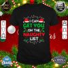 Funny Christmas I Can Get You on Naughty List shirt